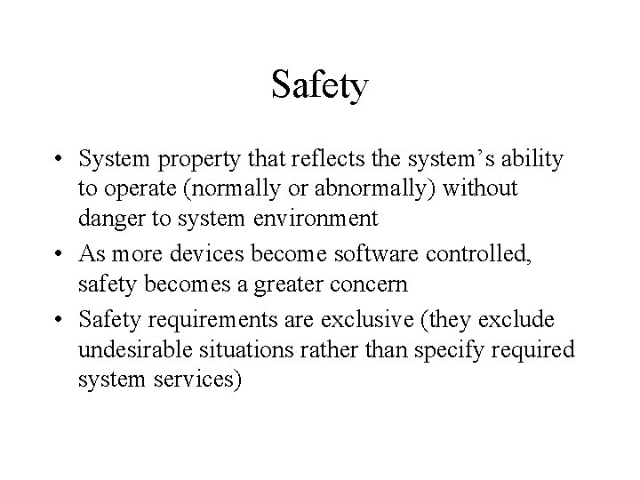 Safety • System property that reflects the system’s ability to operate (normally or abnormally)