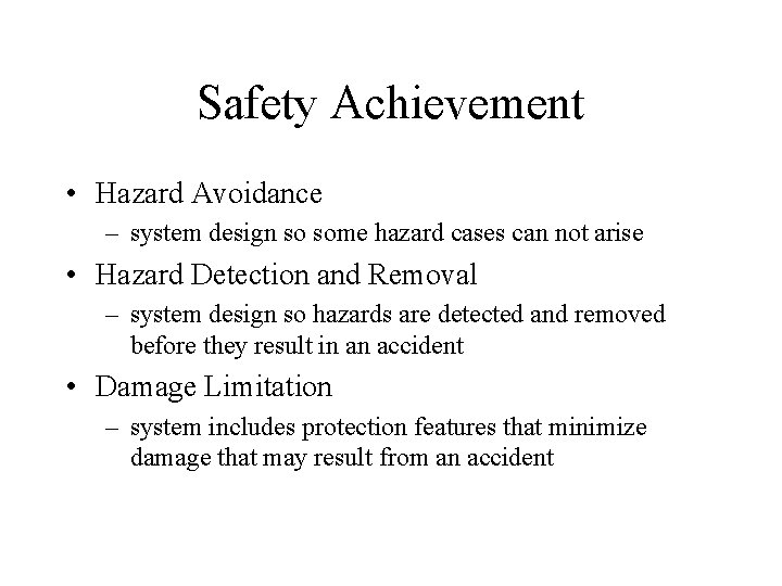 Safety Achievement • Hazard Avoidance – system design so some hazard cases can not