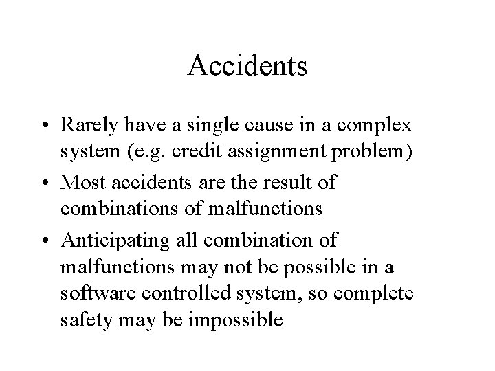 Accidents • Rarely have a single cause in a complex system (e. g. credit