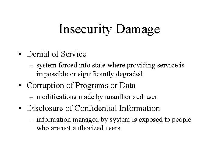 Insecurity Damage • Denial of Service – system forced into state where providing service