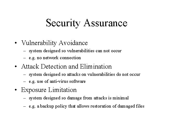 Security Assurance • Vulnerability Avoidance – system designed so vulnerabilities can not occur –
