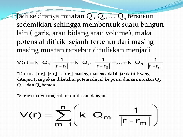 �Jadi sekiranya muatan Q 1, Q 2, …, Qn tersusun sedemikian sehingga membentuk suatu �Jadi sekiranya muatan Q 1, Q 2, …, Qn tersusun sedemikian sehingga membentuk suatu