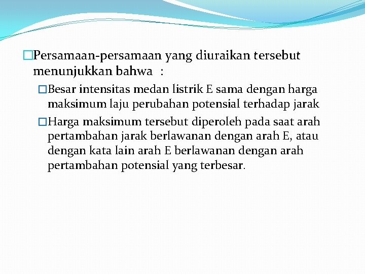�Persamaan-persamaan yang diuraikan tersebut menunjukkan bahwa : �Besar intensitas medan listrik E sama dengan �Persamaan-persamaan yang diuraikan tersebut menunjukkan bahwa : �Besar intensitas medan listrik E sama dengan