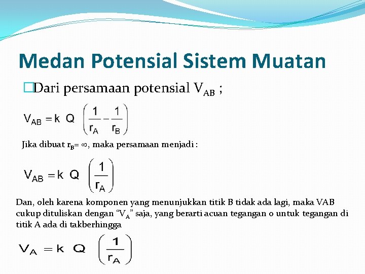Medan Potensial Sistem Muatan �Dari persamaan potensial VAB ; Jika dibuat r. B= , Medan Potensial Sistem Muatan �Dari persamaan potensial VAB ; Jika dibuat r. B= ,