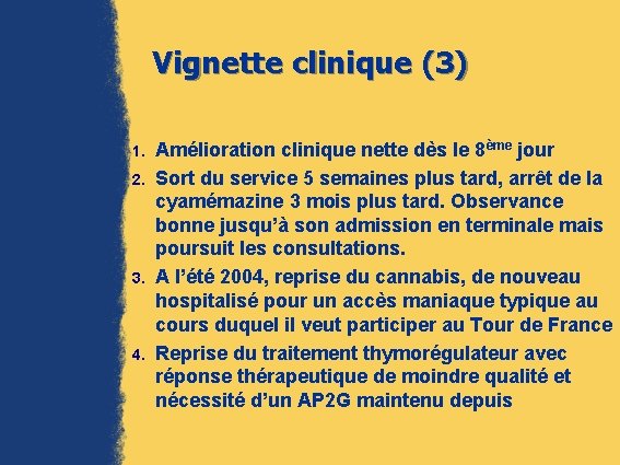 Vignette clinique (3) 1. 2. 3. 4. Amélioration clinique nette dès le 8ème jour