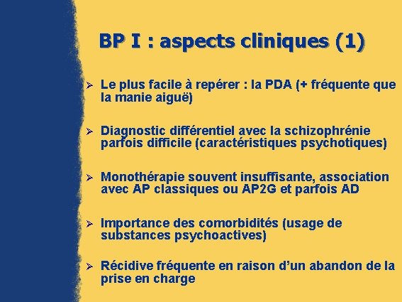 BP I : aspects cliniques (1) Ø Le plus facile à repérer : la