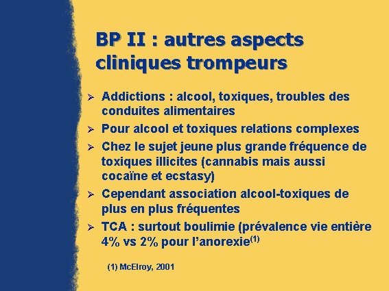 BP II : autres aspects cliniques trompeurs Ø Ø Ø Addictions : alcool, toxiques,