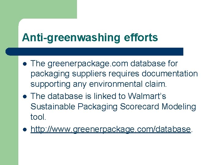 Anti-greenwashing efforts l l l The greenerpackage. com database for packaging suppliers requires documentation