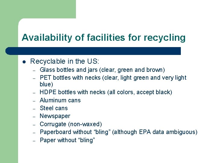 Availability of facilities for recycling l Recyclable in the US: – – – –