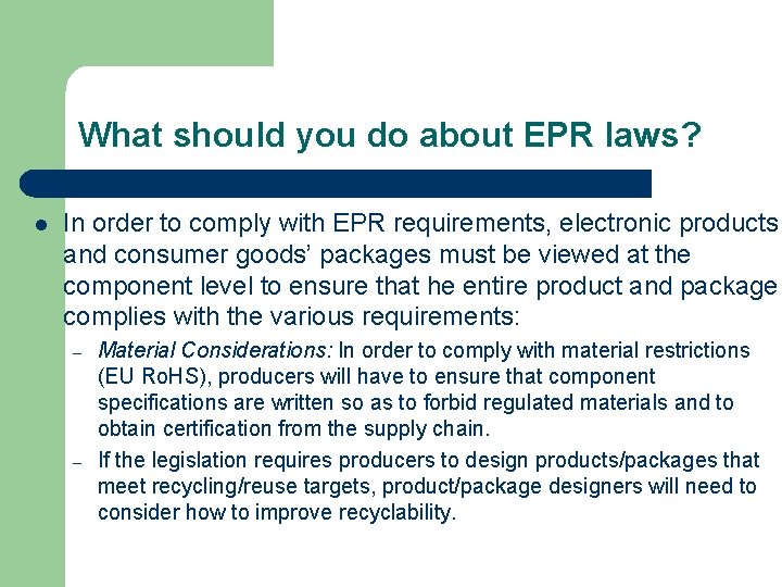 What should you do about EPR laws? l In order to comply with EPR