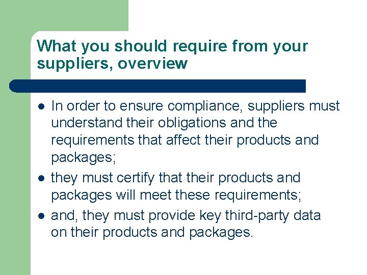 What you should require from your suppliers, overview l l l In order to