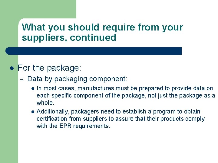 What you should require from your suppliers, continued l For the package: – Data