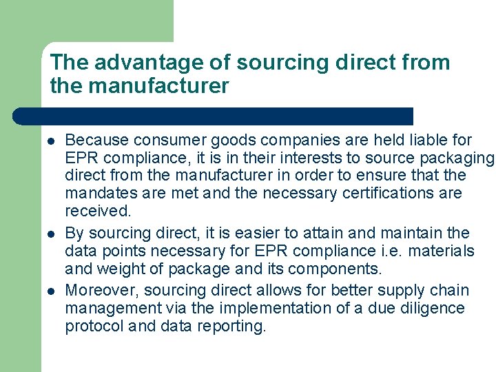 The advantage of sourcing direct from the manufacturer l l l Because consumer goods