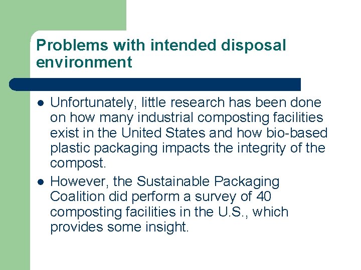 Problems with intended disposal environment l l Unfortunately, little research has been done on