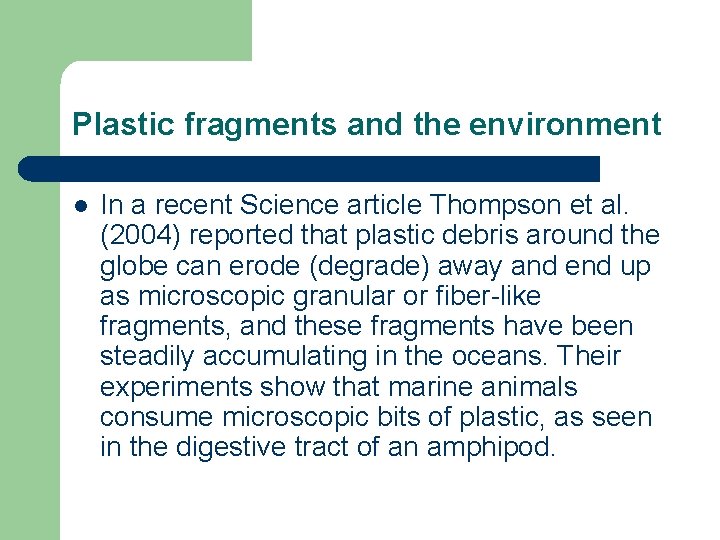 Plastic fragments and the environment l In a recent Science article Thompson et al.