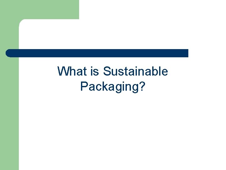 What is Sustainable Packaging? 