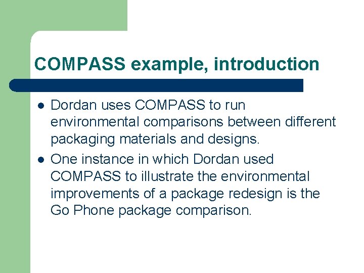 COMPASS example, introduction l l Dordan uses COMPASS to run environmental comparisons between different