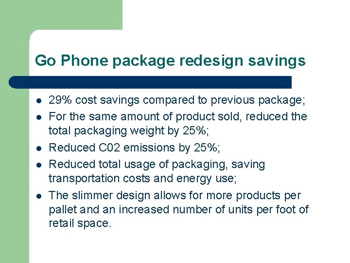 Go Phone package redesign savings l l l 29% cost savings compared to previous