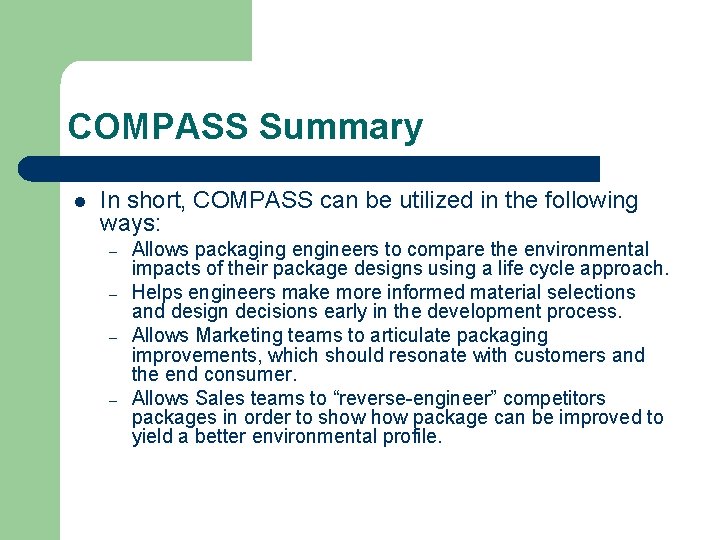 COMPASS Summary l In short, COMPASS can be utilized in the following ways: –