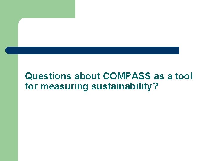 Questions about COMPASS as a tool for measuring sustainability? 