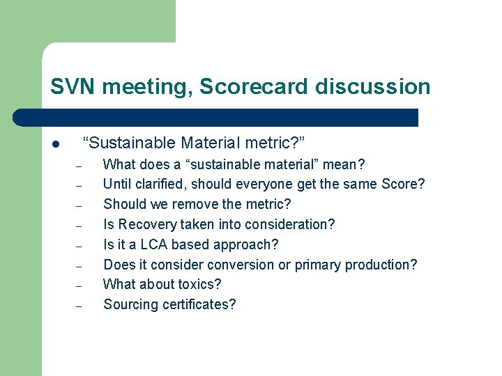 SVN meeting, Scorecard discussion “Sustainable Material metric? ” l – – – – What
