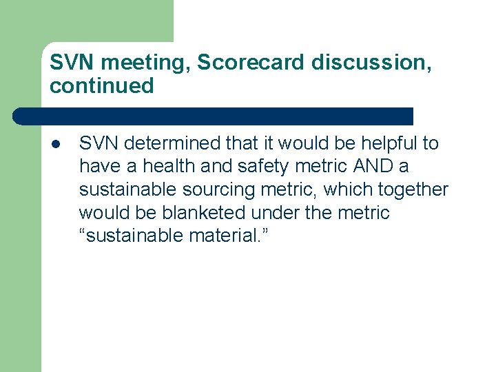 SVN meeting, Scorecard discussion, continued l SVN determined that it would be helpful to