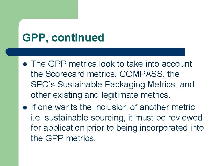 GPP, continued l l The GPP metrics look to take into account the Scorecard