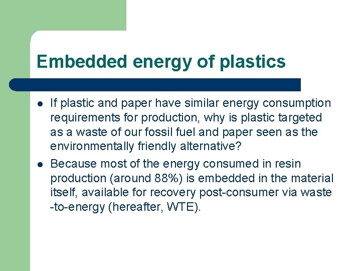 Embedded energy of plastics l l If plastic and paper have similar energy consumption