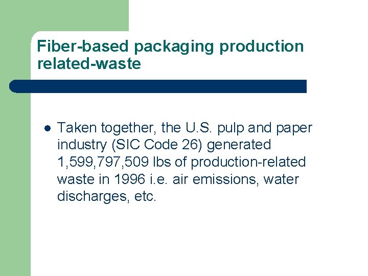 Fiber-based packaging production related-waste l Taken together, the U. S. pulp and paper industry