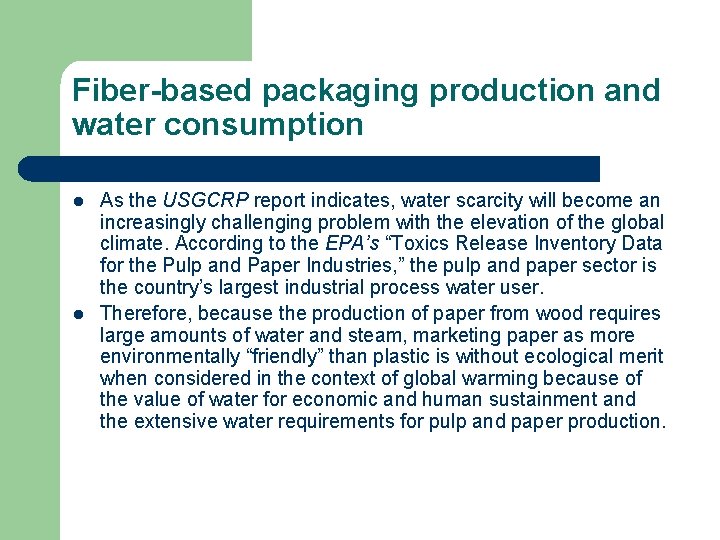 Fiber-based packaging production and water consumption l l As the USGCRP report indicates, water