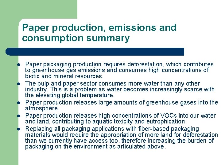 Paper production, emissions and consumption summary l l l Paper packaging production requires deforestation,