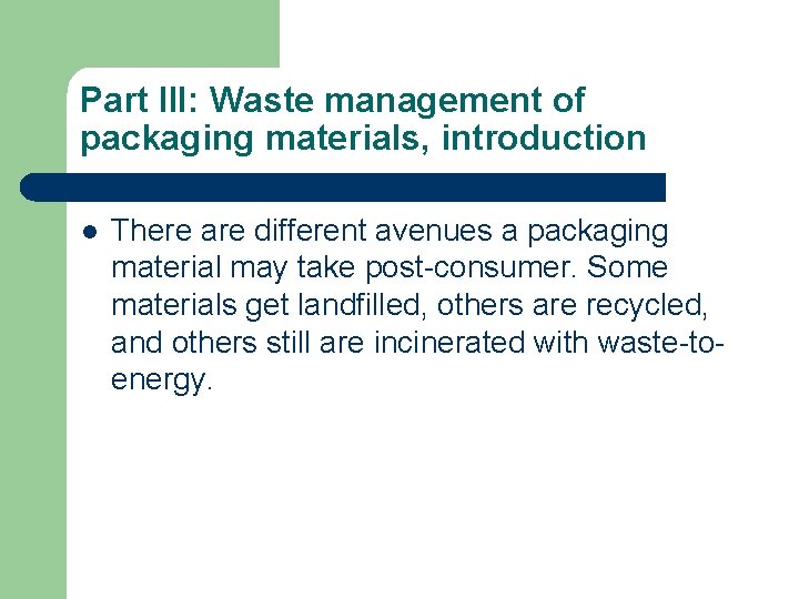 Part III: Waste management of packaging materials, introduction l There are different avenues a