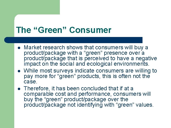 The “Green” Consumer l l l Market research shows that consumers will buy a