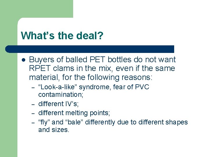 What’s the deal? l Buyers of balled PET bottles do not want RPET clams
