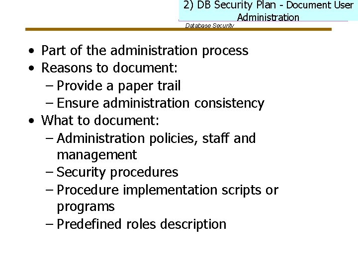 2) DB Security Plan - Document User Database Security Administration • Part of the