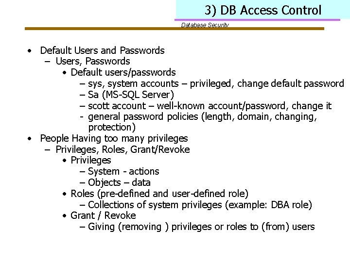 3) DB Access Control Database Security • Default Users and Passwords – Users, Passwords