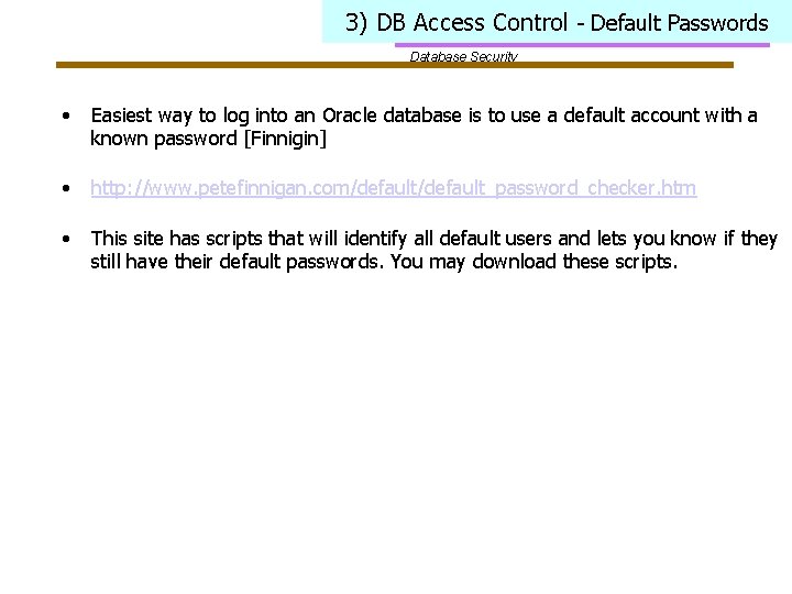 3) DB Access Control - Default Passwords Database Security • Easiest way to log