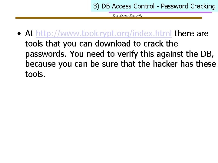 3) DB Access Control - Password Cracking Database Security • At http: //www. toolcrypt.