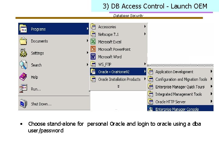 3) DB Access Control - Launch OEM Database Security • Choose stand-alone for personal