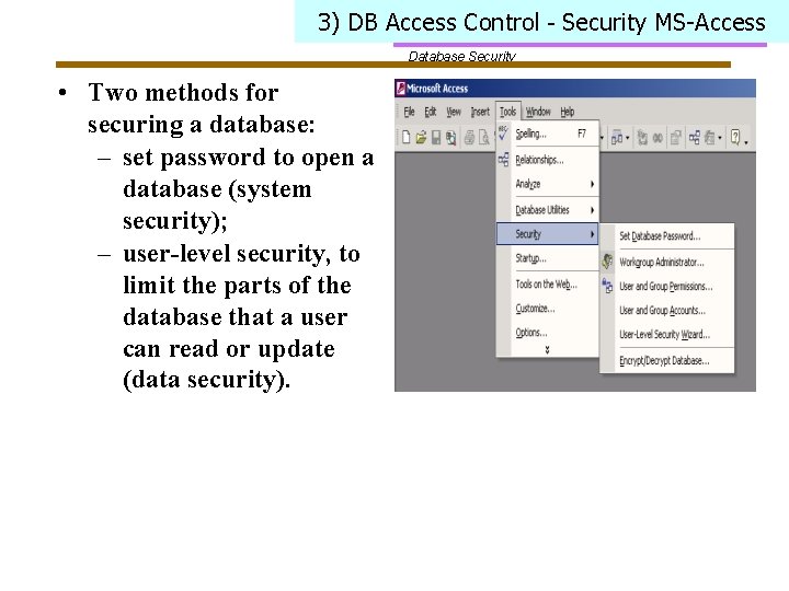3) DB Access Control - Security MS-Access Database Security • Two methods for securing