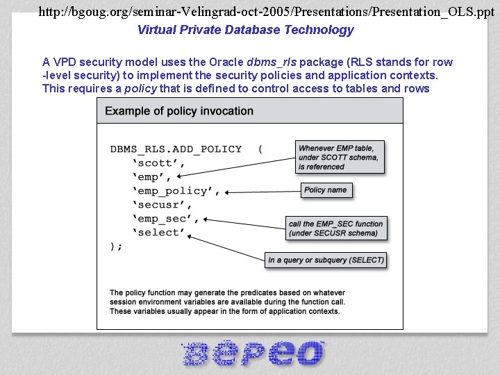 http: //bgoug. org/seminar-Velingrad-oct-2005/Presentations/Presentation_OLS. ppt Virtual Private Database Technology Database Security A VPD security model