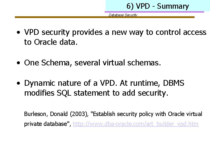 6) VPD - Summary Database Security • VPD security provides a new way to