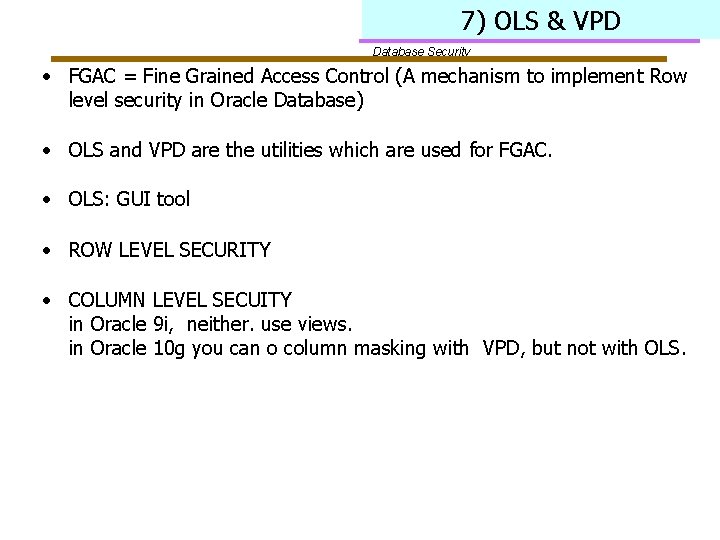 7) OLS & VPD Database Security • FGAC = Fine Grained Access Control (A