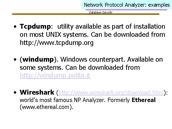 Network Protocol Analyzer: examples Database Security • Tcpdump: utility available as part of installation