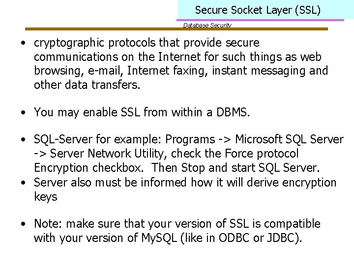 Secure Socket Layer (SSL) Database Security • cryptographic protocols that provide secure communications on