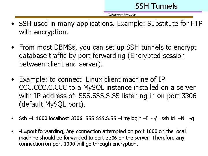 SSH Tunnels Database Security • SSH used in many applications. Example: Substitute for FTP