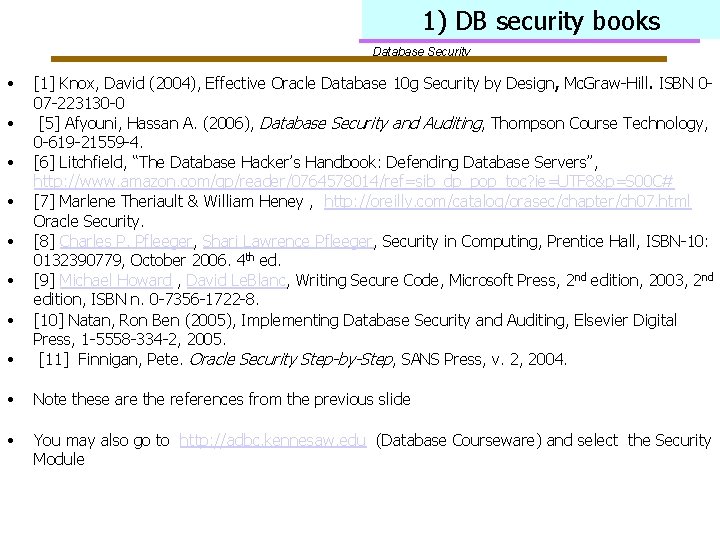 1) DB security books Database Security • • [1] Knox, David (2004), Effective Oracle