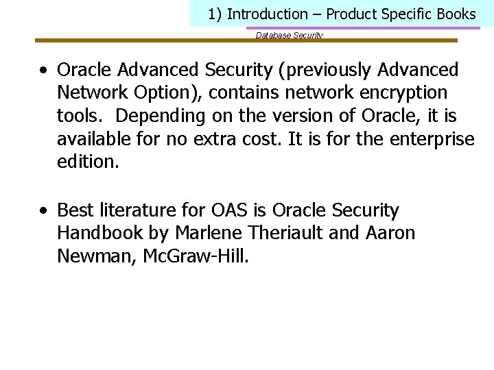 1) Introduction – Product Specific Books Database Security • Oracle Advanced Security (previously Advanced
