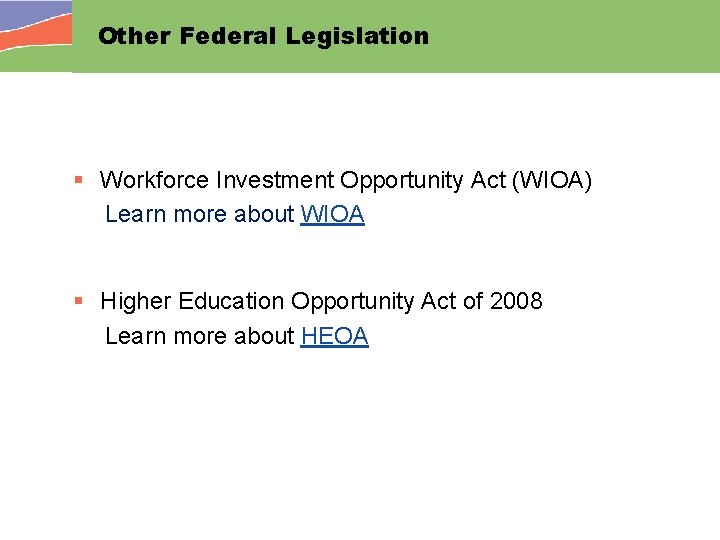 Other Federal Legislation § Workforce Investment Opportunity Act (WIOA) Learn more about WIOA §