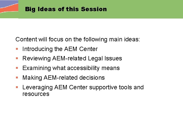 Big Ideas of this Session Content will focus on the following main ideas: §